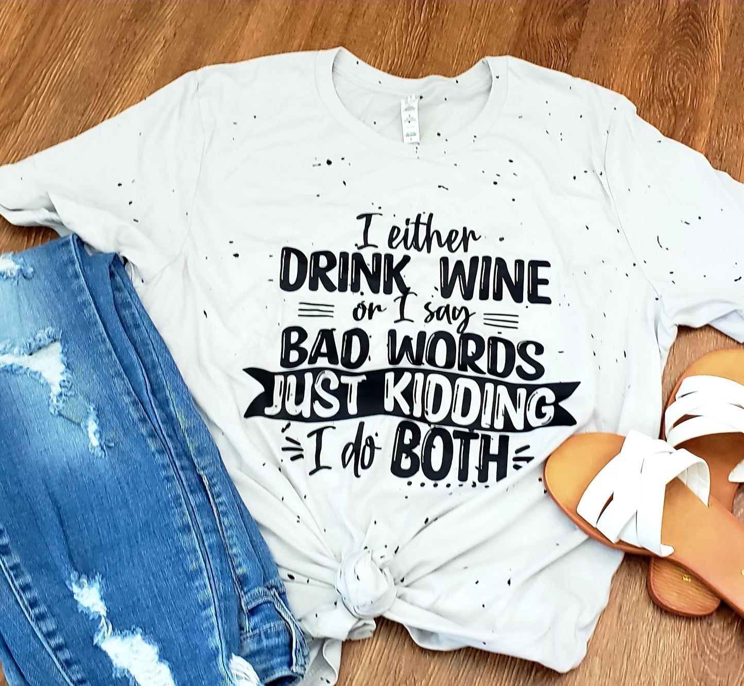 I Drink Wine  Splatter Tshirt