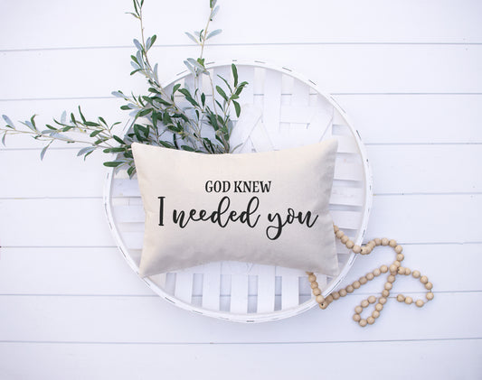 God Knew I Needed You Pillow