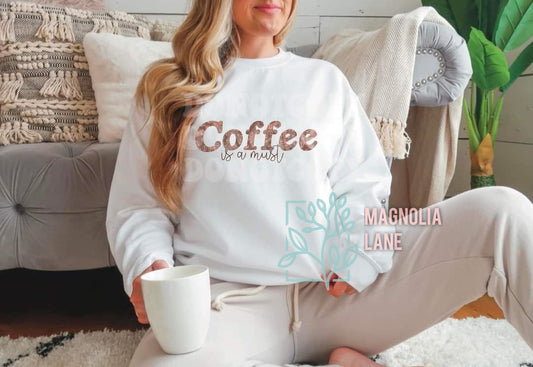 Coffee Is A Must Sweatshirt